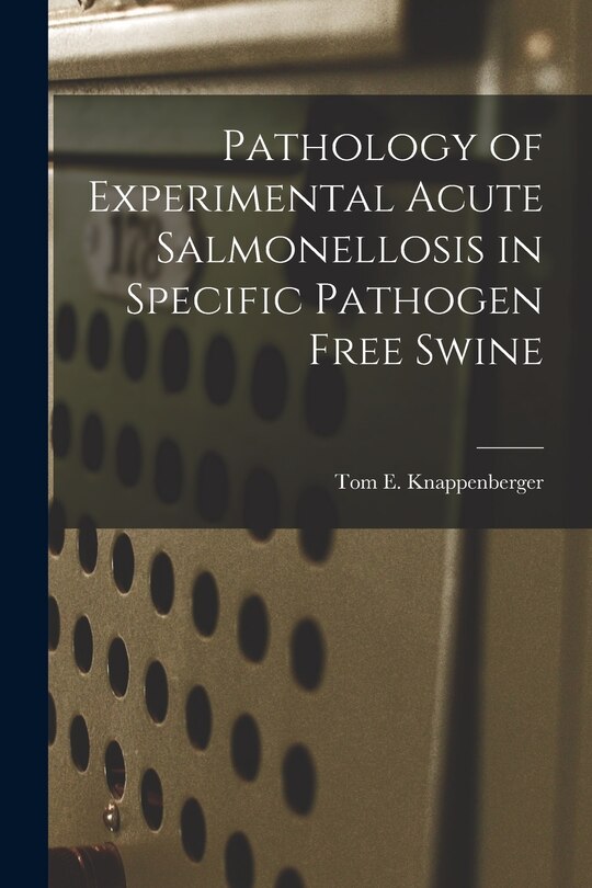 Couverture_Pathology of Experimental Acute Salmonellosis in Specific Pathogen Free Swine