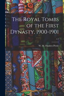 Couverture_The Royal Tombs of the First Dynasty, 1900-1901; v.1