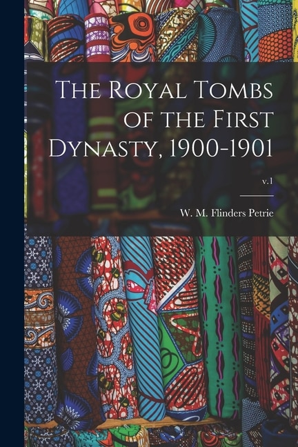 Couverture_The Royal Tombs of the First Dynasty, 1900-1901; v.1