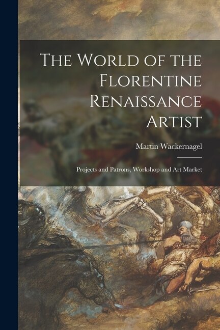 Front cover_The World of the Florentine Renaissance Artist