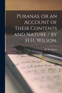 Couverture_Puranas, or an Account of Their Contents and Nature / by H.H. Wilson.