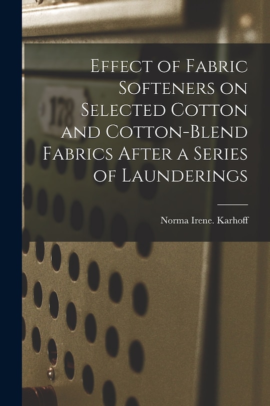 Couverture_Effect of Fabric Softeners on Selected Cotton and Cotton-blend Fabrics After a Series of Launderings
