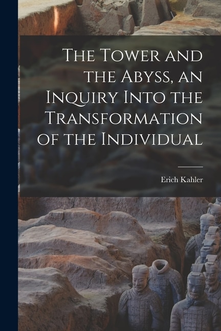 Couverture_The Tower and the Abyss, an Inquiry Into the Transformation of the Individual
