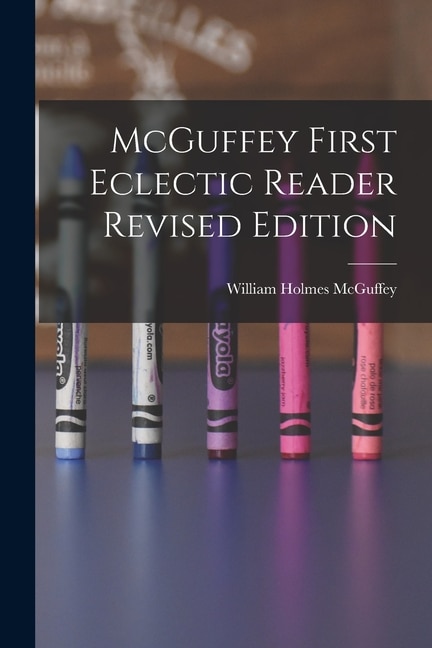 Front cover_McGuffey First Eclectic Reader Revised Edition