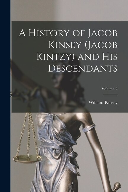 Couverture_A History of Jacob Kinsey (Jacob Kintzy) and His Descendants; Volume 2