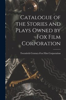 Front cover_Catalogue of the Stories and Plays Owned by Fox Film Corporation