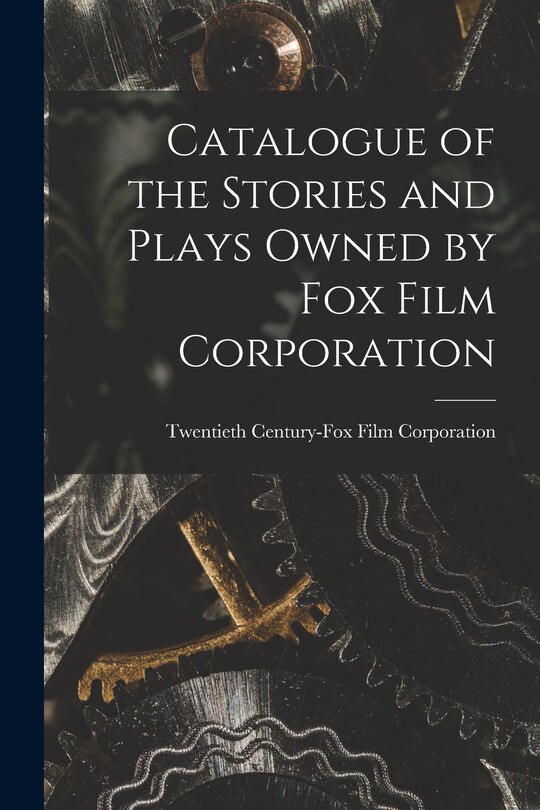 Front cover_Catalogue of the Stories and Plays Owned by Fox Film Corporation