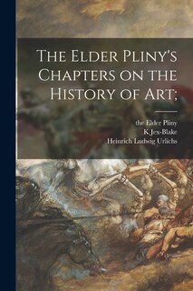 Couverture_The Elder Pliny's Chapters on the History of Art;