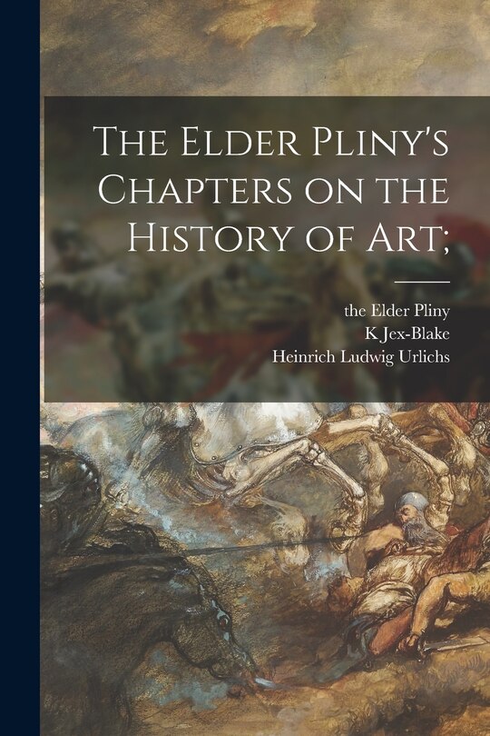 Couverture_The Elder Pliny's Chapters on the History of Art;