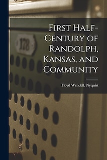 Couverture_First Half-century of Randolph, Kansas, and Community