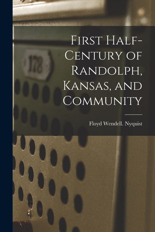 Couverture_First Half-century of Randolph, Kansas, and Community