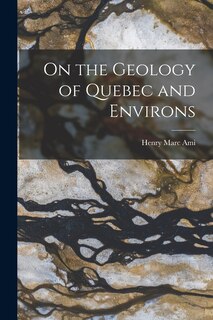 Front cover_On the Geology of Quebec and Environs [microform]