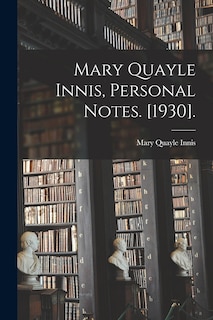 Front cover_Mary Quayle Innis, Personal Notes. [1930].