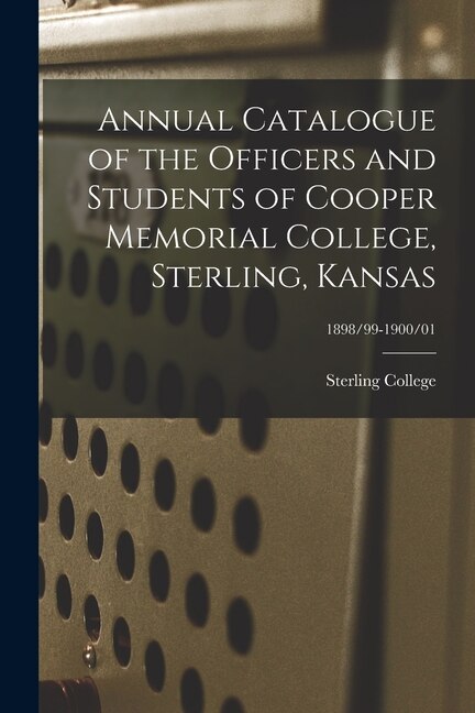 Front cover_Annual Catalogue of the Officers and Students of Cooper Memorial College, Sterling, Kansas; 1898/99-1900/01