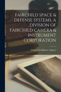 Front cover_Fairchild Space & Defense Systems, a Division of Fairchild Camera & Instrument Corporation
