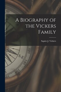 Front cover_A Biography of the Vickers Family