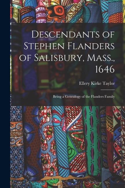 Front cover_Descendants of Stephen Flanders of Salisbury, Mass., 1646
