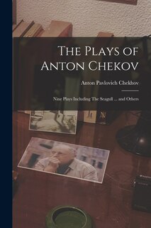 Front cover_The Plays of Anton Chekov; Nine Plays Including The Seagull ... and Others
