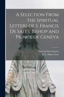 Front cover_A Selection From the Spiritual Letters of S. Francis De Sales, Bishop and Prince of Geneva
