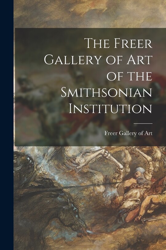 Couverture_The Freer Gallery of Art of the Smithsonian Institution