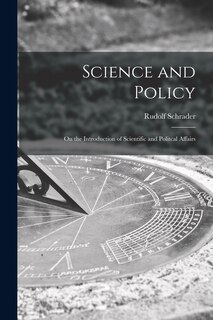 Front cover_Science and Policy; on the Introduction of Scientific and Politcal Affairs