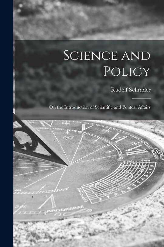 Front cover_Science and Policy; on the Introduction of Scientific and Politcal Affairs