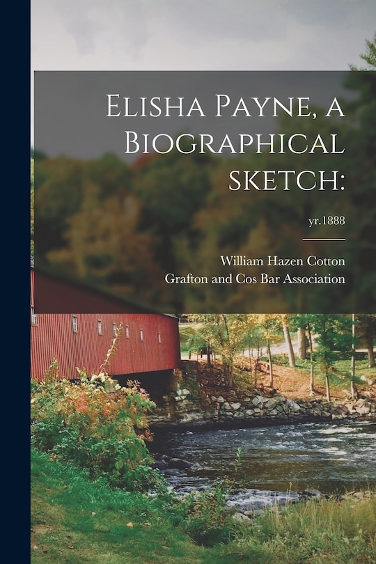 Front cover_Elisha Payne, a Biographical Sketch