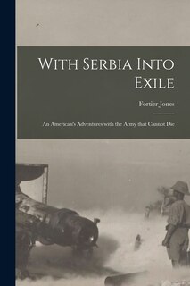 Front cover_With Serbia Into Exile [microform]