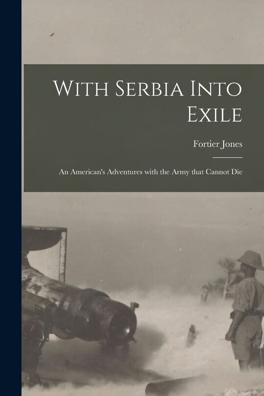 Front cover_With Serbia Into Exile [microform]
