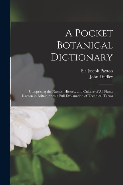 Couverture_A Pocket Botanical Dictionary; Comprising the Names, History, and Culture of All Plants Known in Britain; With a Full Explanation of Technical Terms
