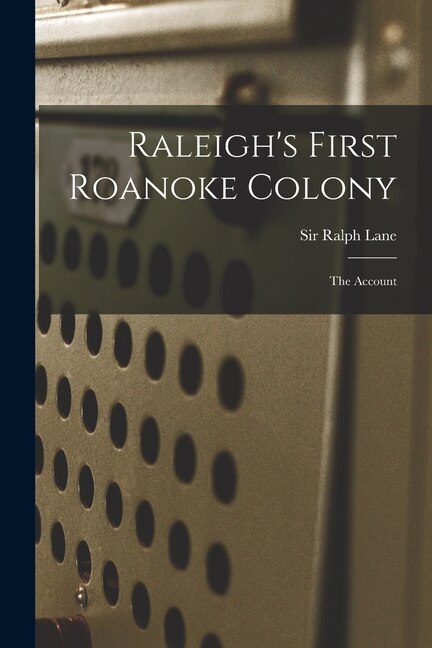 Front cover_Raleigh's First Roanoke Colony