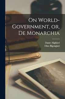 Front cover_On World-government, or, De Monarchia