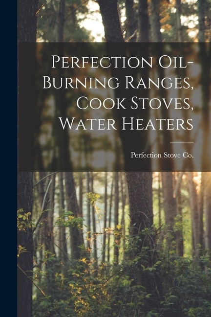 Couverture_Perfection Oil-burning Ranges, Cook Stoves, Water Heaters