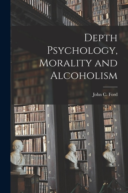 Front cover_Depth Psychology, Morality and Alcoholism