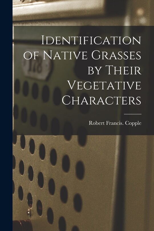 Front cover_Identification of Native Grasses by Their Vegetative Characters