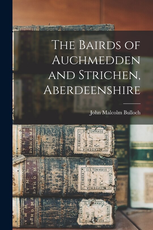 Front cover_The Bairds of Auchmedden and Strichen, Aberdeenshire