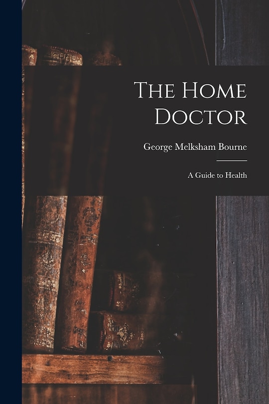 Couverture_The Home Doctor [electronic Resource]