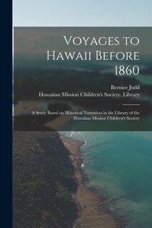Couverture_Voyages to Hawaii Before 1860; a Study Based on Historical Narratives in the Library of the Hawaiian Mission Children's Society