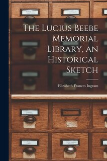 Front cover_The Lucius Beebe Memorial Library, an Historical Sketch