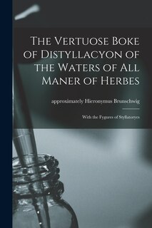 Couverture_The Vertuose Boke of Distyllacyon of the Waters of All Maner of Herbes