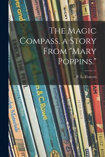 Front cover_The Magic Compass, a Story From Mary Poppins.