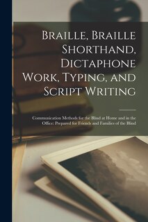 Front cover_Braille, Braille Shorthand, Dictaphone Work, Typing, and Script Writing