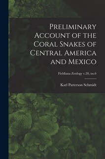 Couverture_Preliminary Account of the Coral Snakes of Central America and Mexico; Fieldiana Zoology v.20, no.6