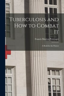 Couverture_Tuberculosis and How to Combat It; a Book for the Patient