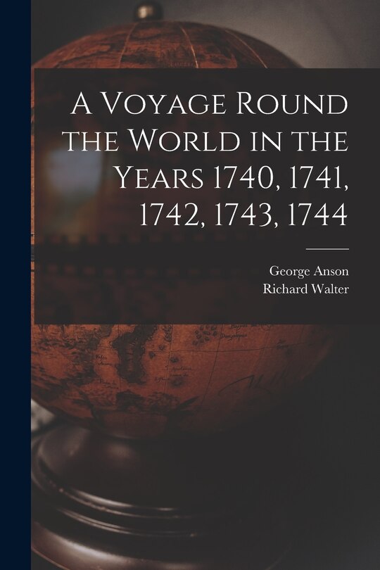 Front cover_A Voyage Round the World in the Years 1740, 1741, 1742, 1743, 1744 [microform]
