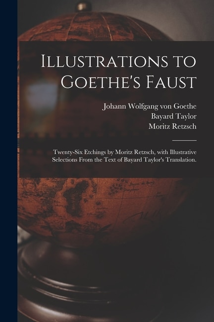 Front cover_Illustrations to Goethe's Faust; Twenty-six Etchings by Moritz Retzsch, With Illustrative Selections From the Text of Bayard Taylor's Translation.