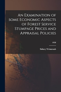 Couverture_An Examination of Some Economic Aspects of Forest Service Stumpage Prices and Appraisal Policies; 1958