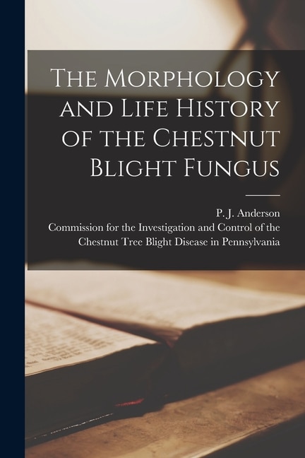 Front cover_The Morphology and Life History of the Chestnut Blight Fungus [microform]
