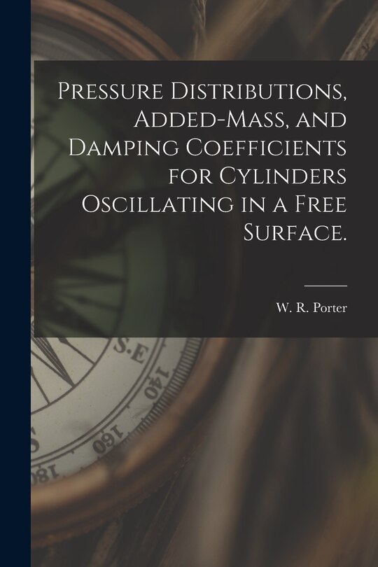 Couverture_Pressure Distributions, Added-mass, and Damping Coefficients for Cylinders Oscillating in a Free Surface.