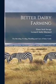 Front cover_Better Dairy Farming; the Breeding, Feeding, Handling and Care of Dairy Cattle